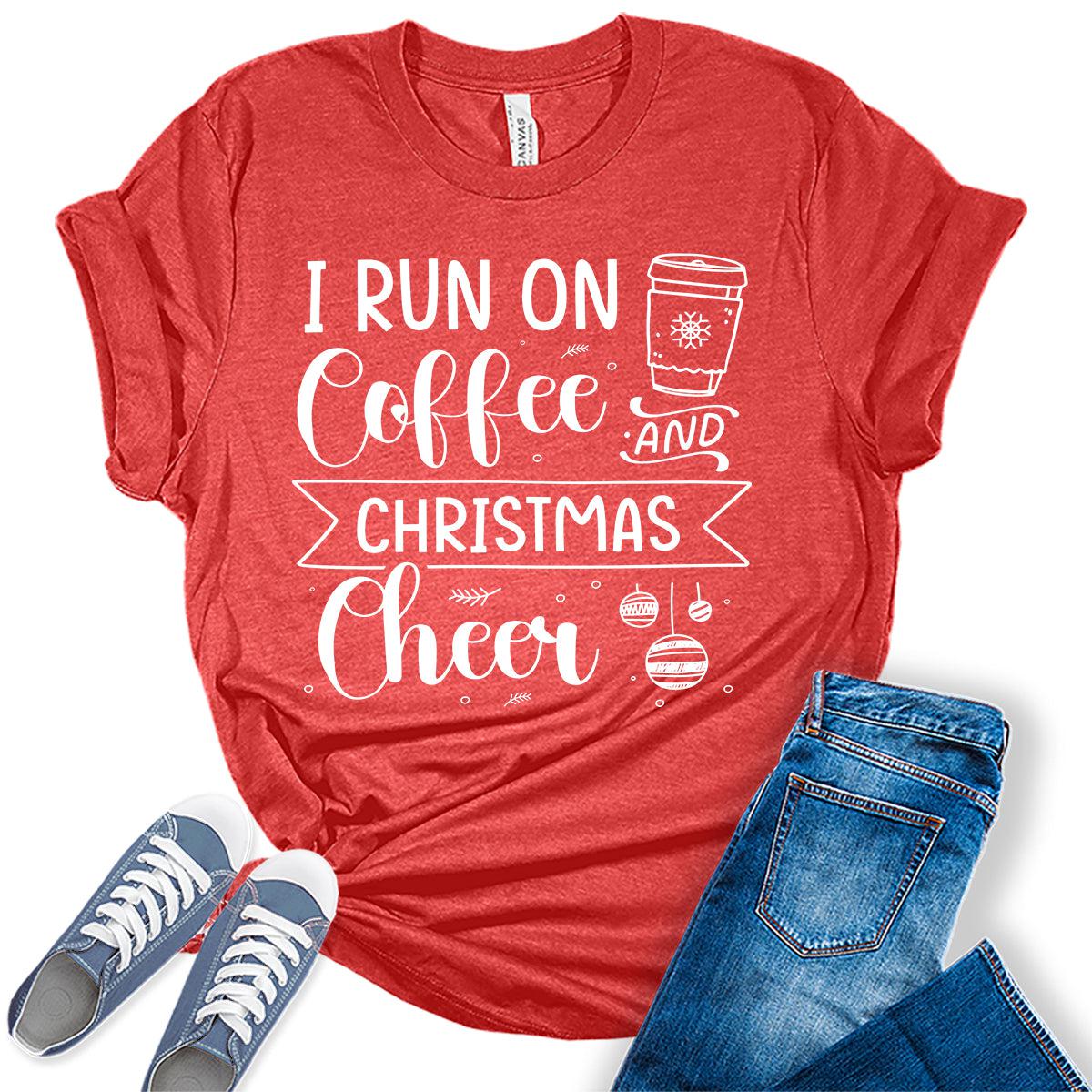 Funny Christmas Shirt I Run On Coffee and Christmas Cheer Tshirt Cute Womens Graphic Tees