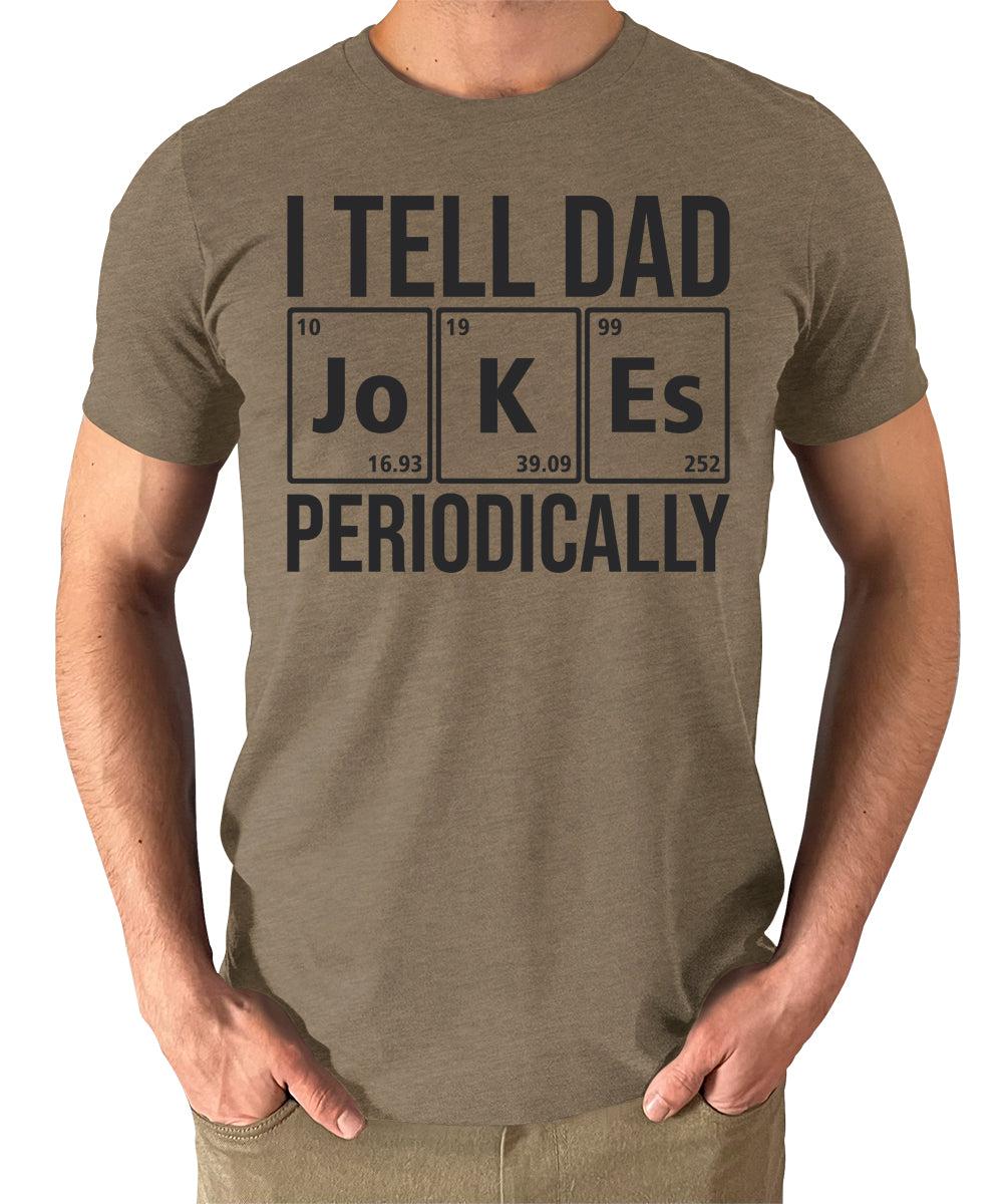I Tell Dad Jokes Periodically Shirt Funny Mens Graphic Tees