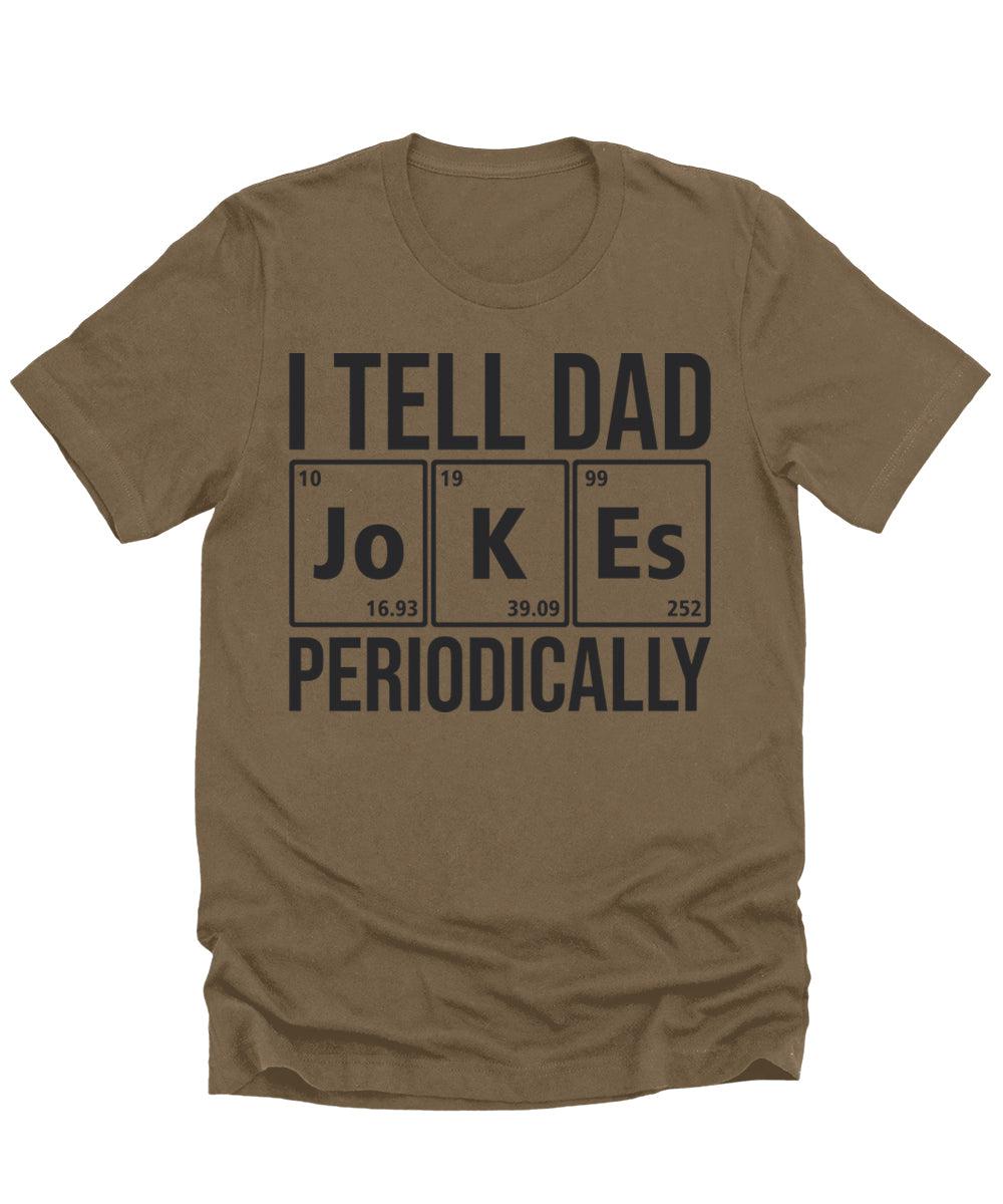 I Tell Dad Jokes Periodically Shirt Funny Mens Graphic Tees