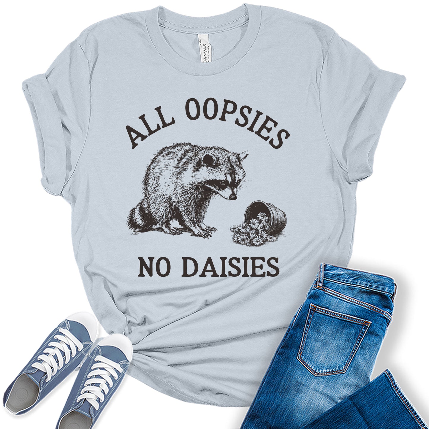 Women's Funny Raccoon Shirt All Oopsies No Daisies Graphic Tees Bella Plus Sized Tops