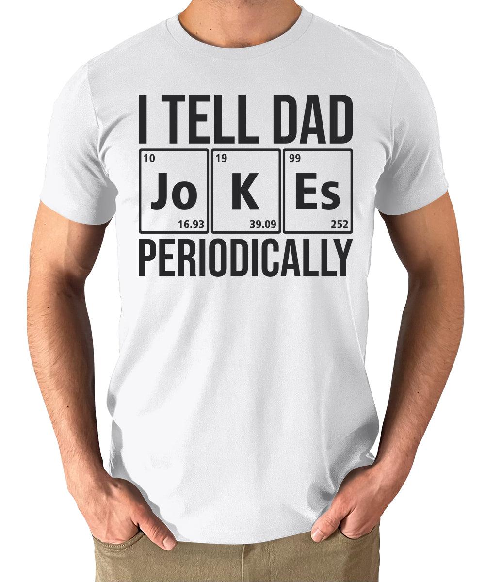I Tell Dad Jokes Periodically Shirt Funny Mens Graphic Tees