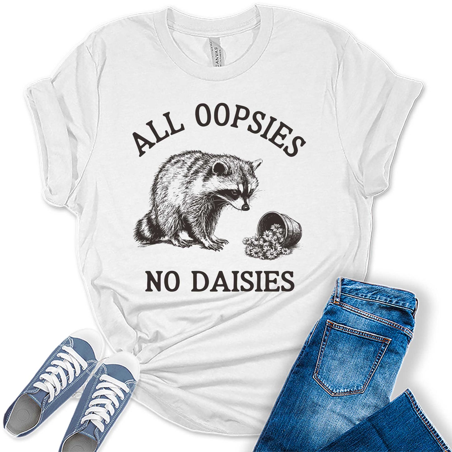 Women's Funny Raccoon Shirt All Oopsies No Daisies Graphic Tees Bella Plus Sized Tops