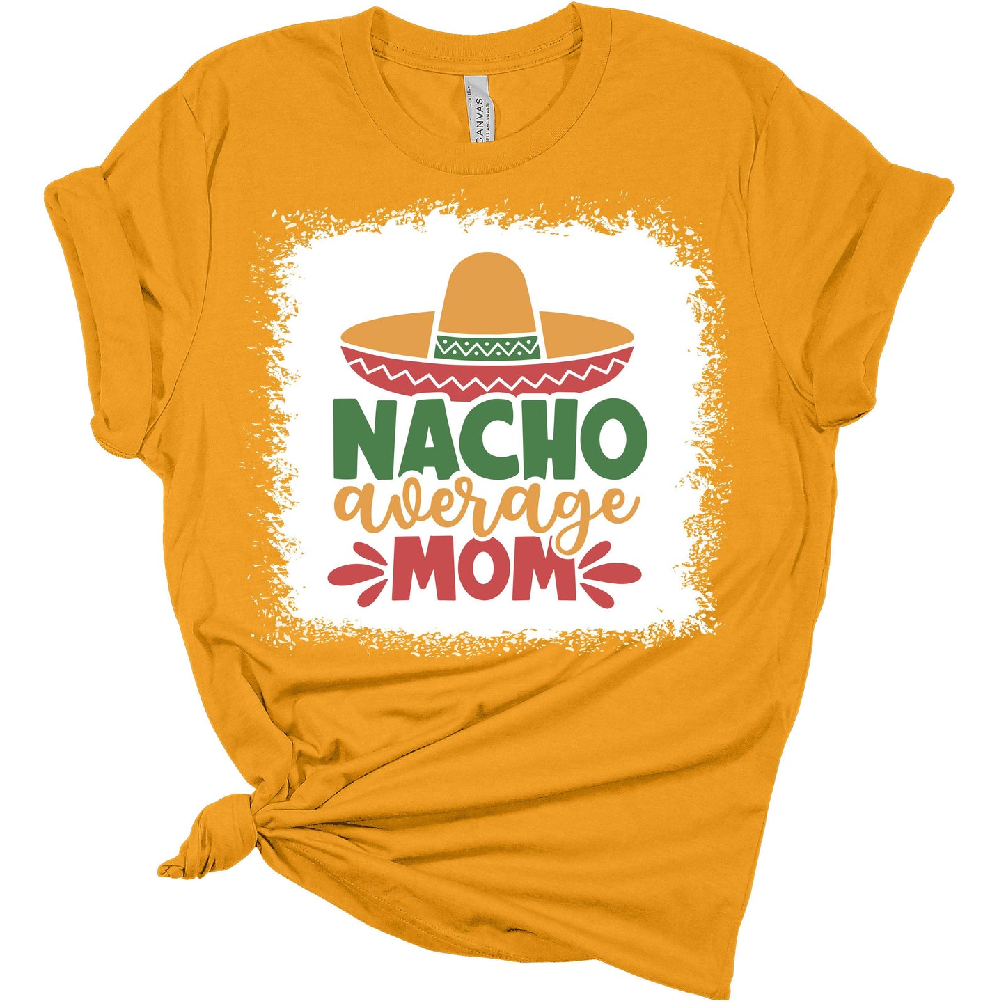 Nacho Average Mom Cinco De Mayo Women's Bella T-Shirt