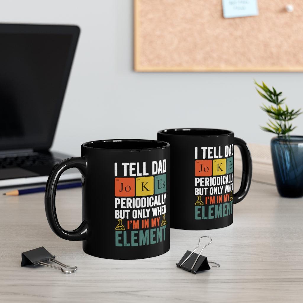I Tell Dad Jokes Periodically Father's Day Present Dad Gift Mug