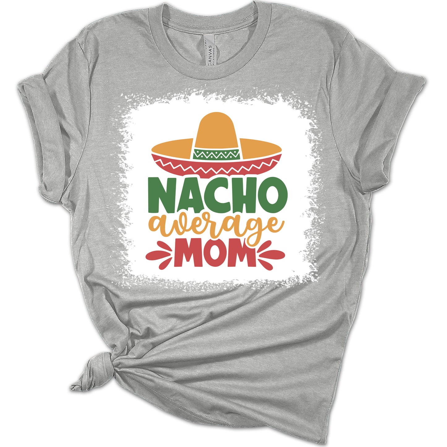 Nacho Average Mom Cinco De Mayo Women's Bella T-Shirt