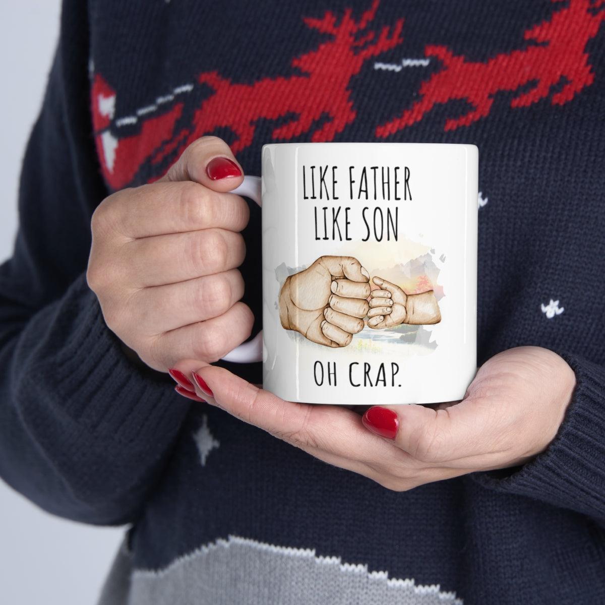 Like Father Like Son Oh Crap Ceramic Gift From Son Mug 11oz