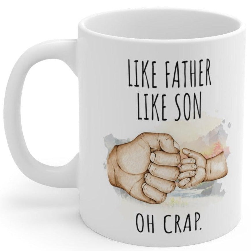 Like Father Like Son Oh Crap Ceramic Gift From Son Mug 11oz