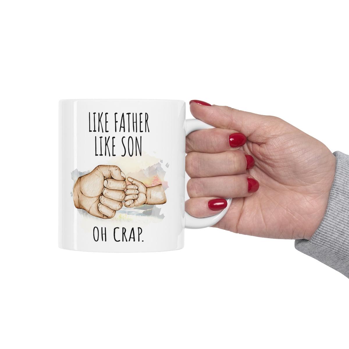 Like Father Like Son Oh Crap Ceramic Gift From Son Mug 11oz