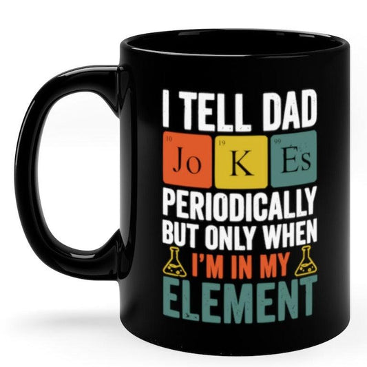 I Tell Dad Jokes Periodically Father's Day Present Dad Gift Mug