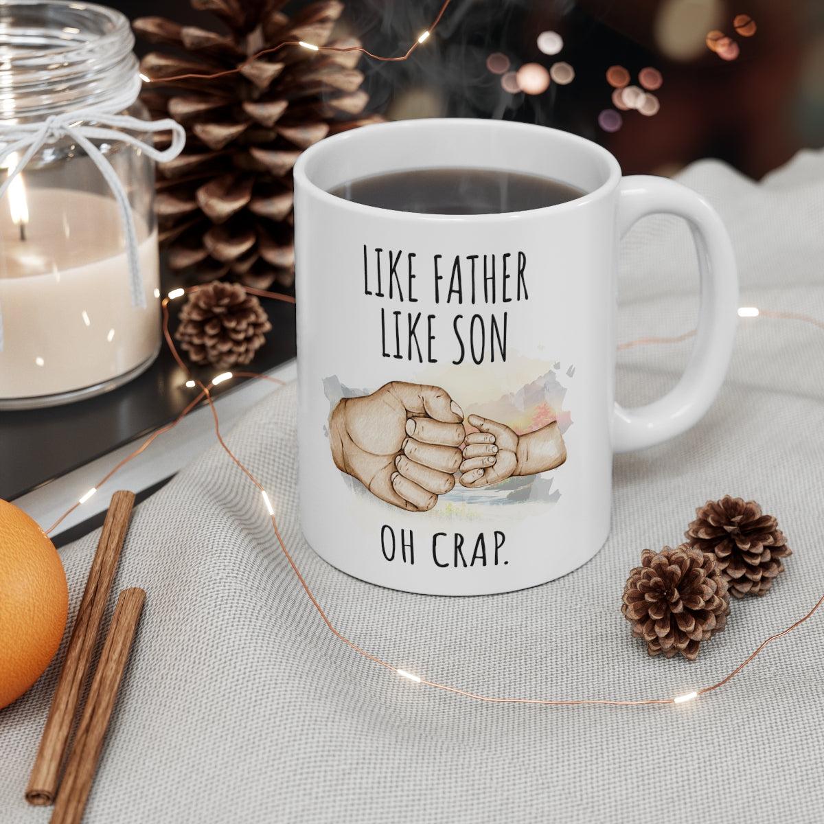 Like Father Like Son Oh Crap Ceramic Gift From Son Mug 11oz
