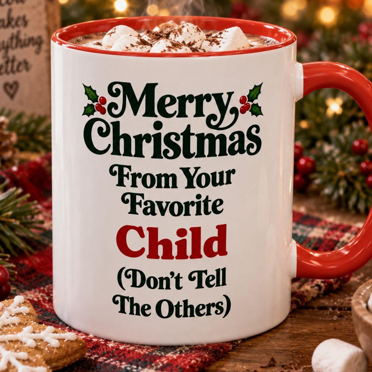 Merry Christmas From Your Favorite Child (Don't Tell The Others) Mug, 11oz Accent Christmas Gift