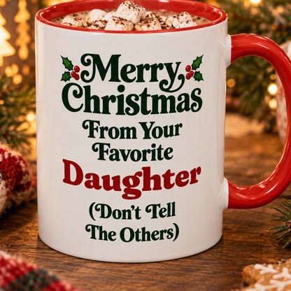 Merry Christmas From Your Favorite Daughter (Don't Tell The Others) Mug, 11oz Accent Christmas Gift