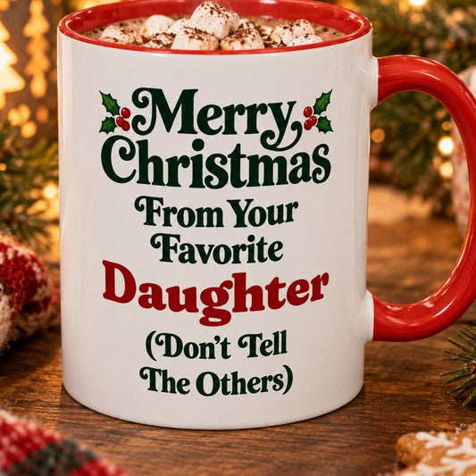 Merry Christmas From Your Favorite Daughter (Don't Tell The Others) Mug, 11oz Accent Christmas Gift