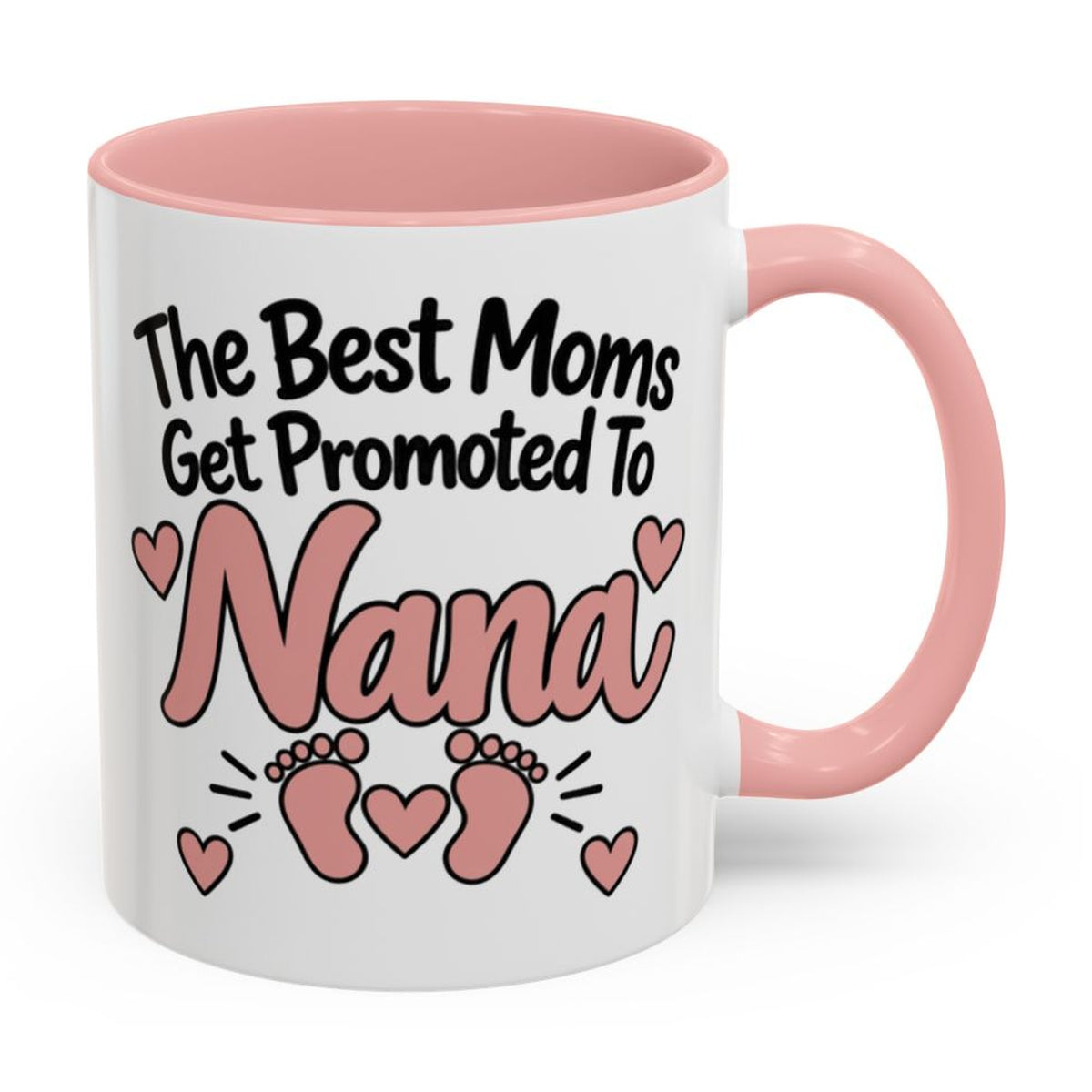 The Best Moms Get Promoted To Nana Mug - right side on white