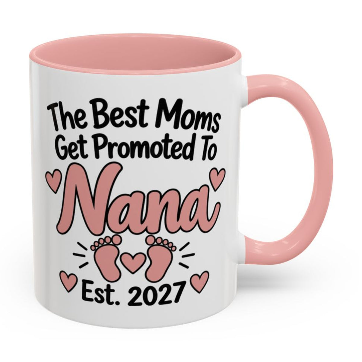 The Best Moms Get Promoted To Nana Est. 2027 Mug - right side on white