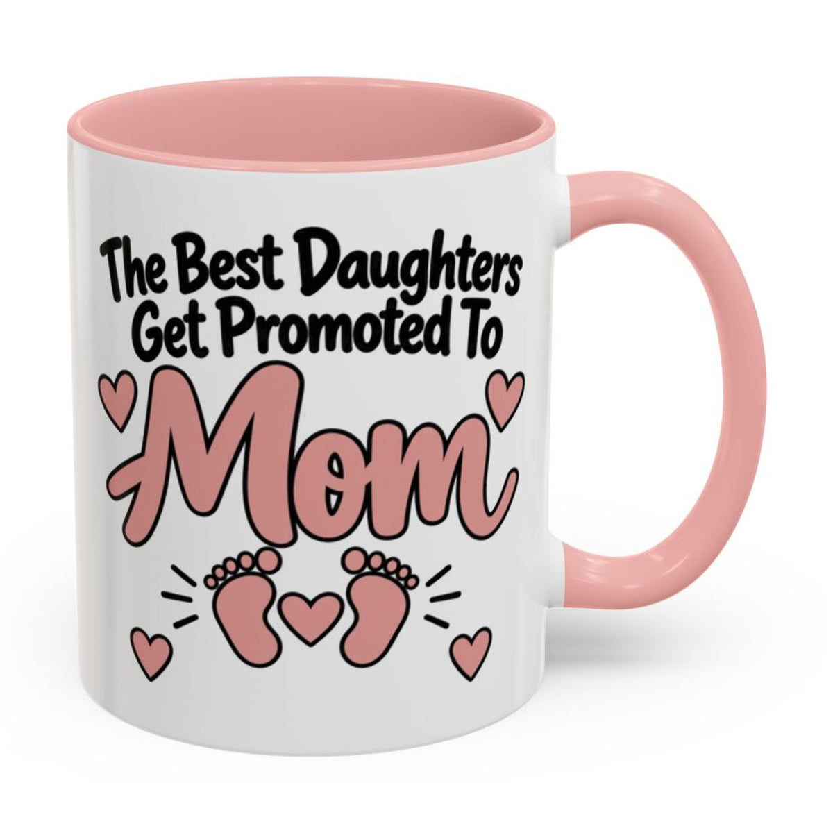 The Best Daughters Get Promoted To Mom Mug - right side on white