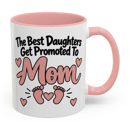 The Best Daughters Get Promoted To Mom Mug - right side on white