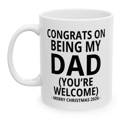 Congrats On Being My Dad (You're Welcome) Funny Christmas 2026 Gift Coffee Mug