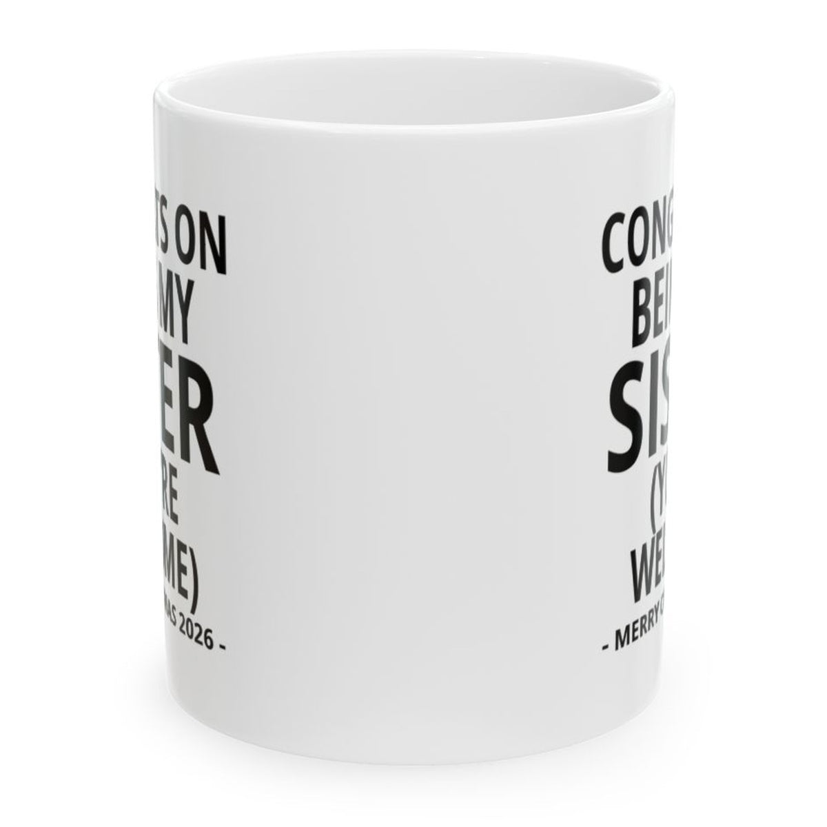 Congrats On Being My Sister (You're Welcome) Funny Christmas 2026 Gift Coffee Mug