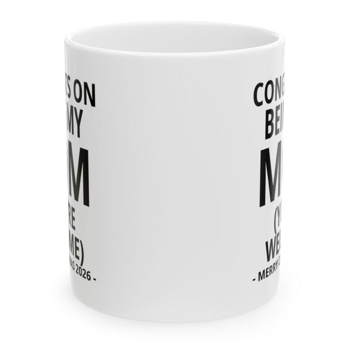 Congrats On Being My Mom (You're Welcome) Funny Christmas 2026 Gift Coffee Mug
