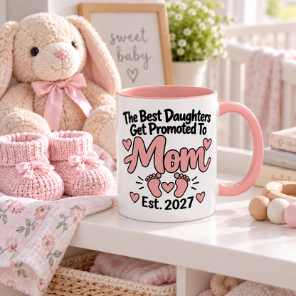 The Best Daughters Get Promoted To Mom Est. 2027 Mug - gift lifestyle