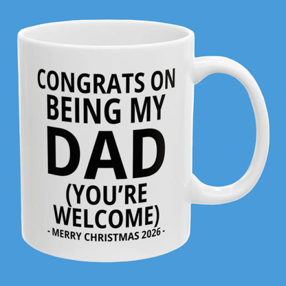 Congrats On Being My Dad (You're Welcome) Funny Christmas 2026 Gift Coffee Mug