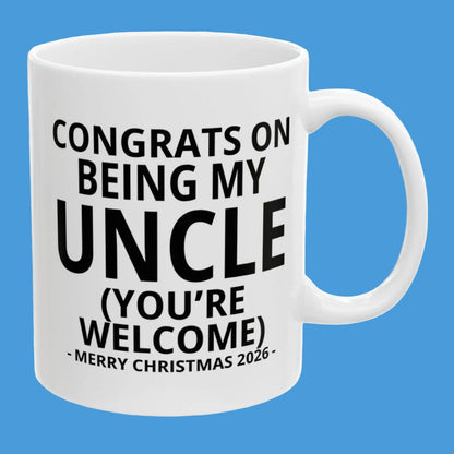 Congrats On Being My Uncle (You're Welcome) Funny Christmas 2026 Gift Coffee Mug