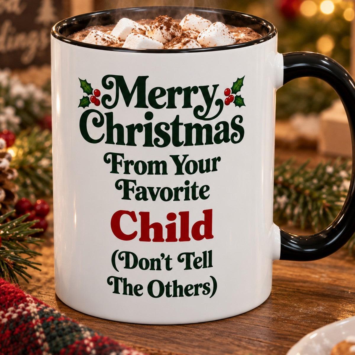 Merry Christmas From Your Favorite Child (Don't Tell The Others) Mug, 11oz Accent Christmas Gift