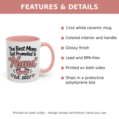 The Best Moms Get Promoted To Nana Est. 2027 Mug - features and details