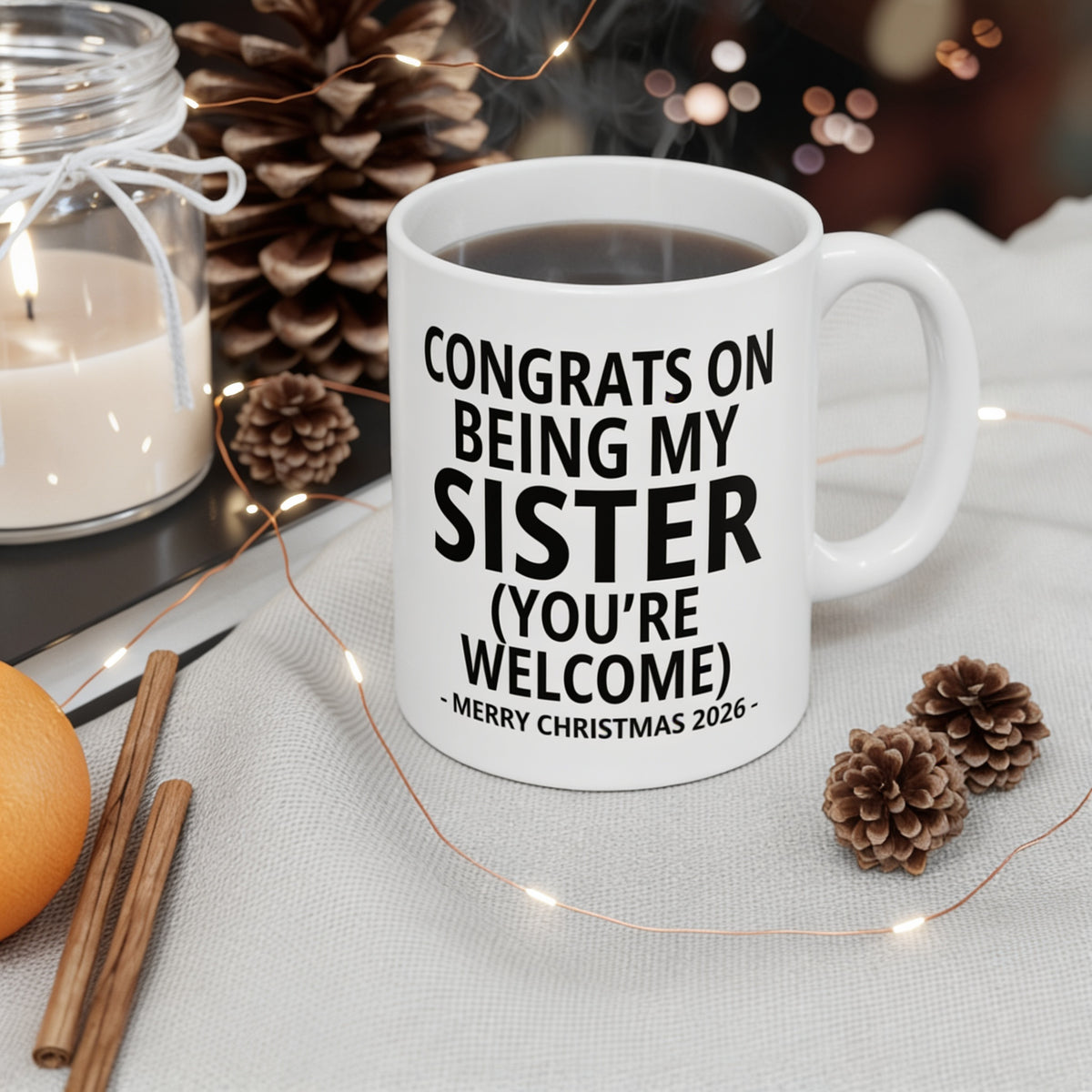 Congrats On Being My Sister (You're Welcome) Funny Christmas 2026 Gift Coffee Mug