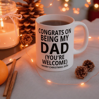 Congrats On Being My Dad (You're Welcome) Funny Christmas 2026 Gift Coffee Mug