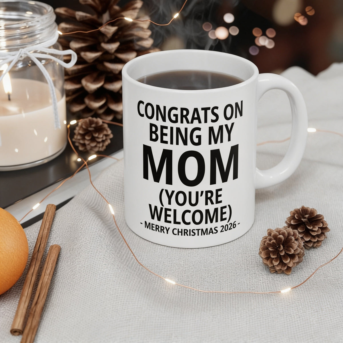 Congrats On Being My Mom (You're Welcome) Funny Christmas 2026 Gift Coffee Mug