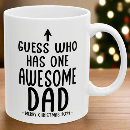 Guess Who Has One Awesome DAD Christmas 2024 Gift Coffee Mugs 11 oz