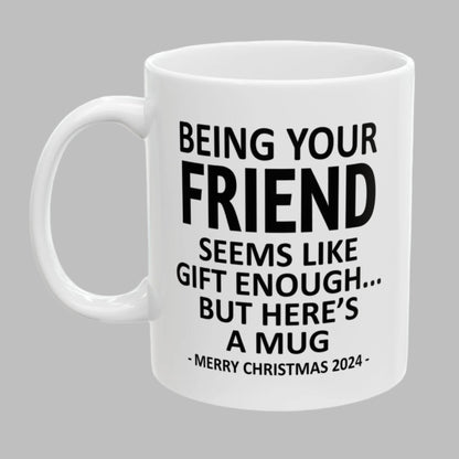 Being Your Friend Christmas Gift 2024 11oz Unique Coffee Cup Mug