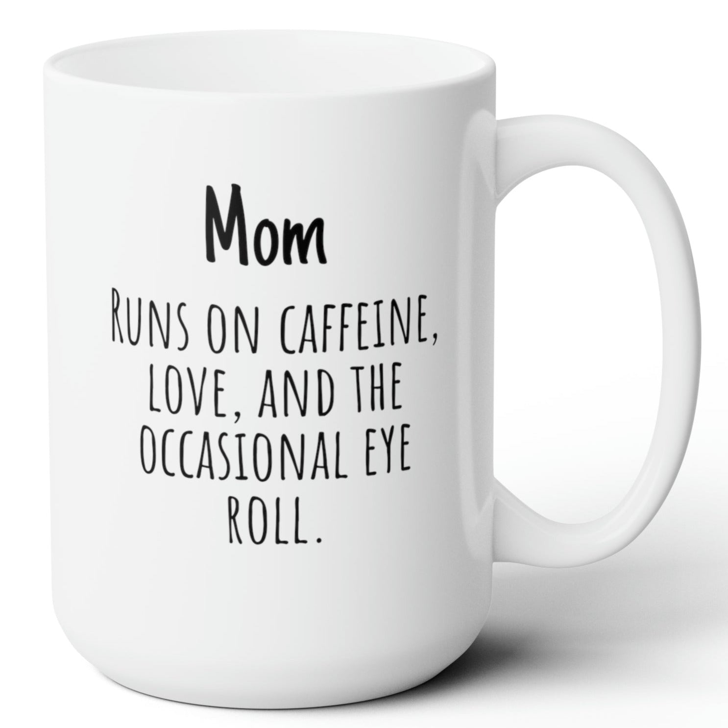Mom Runs On Caffine Funny Mom Gift Ceramic Mug 15oz