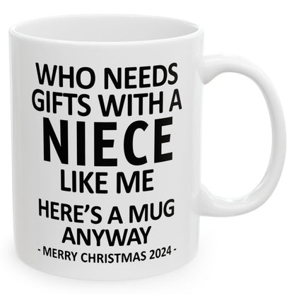 Who Needs Gifts With A Niece Like Me Christmas 2024 Gift Coffee Mugs 11 oz