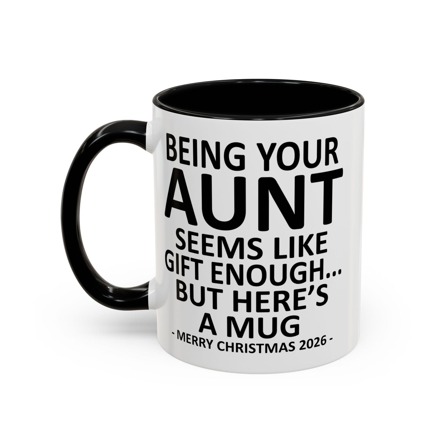 Being Your Aunt Is Gift Enough Funny Christmas 2026 Gift Accent Coffee Mug
