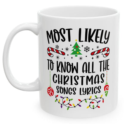 Most Likely To Know All The Christmas Songs Lyrics Family Christmas Coffee Mugs 11 oz