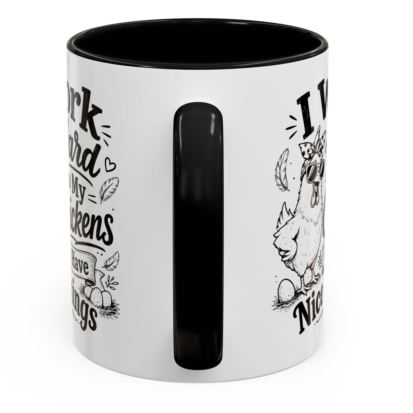 I Work Hard So My Chickens Can Have Nice Things Funny Gift Accent Coffee Mug