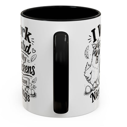I Work Hard So My Chickens Can Have Nice Things Funny Gift Accent Coffee Mug