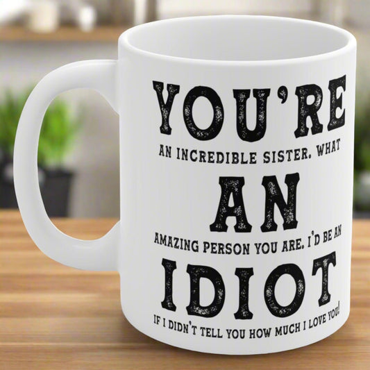 You're An Amazing Sister Funny Gift White 11oz Ceramic Coffee Mug