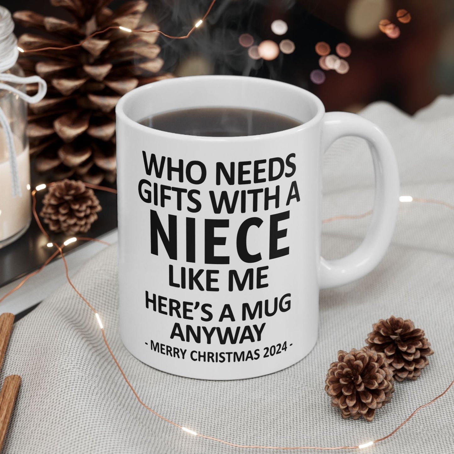 Who Needs Gifts With A Niece Like Me Christmas 2024 Gift Coffee Mugs 11 oz