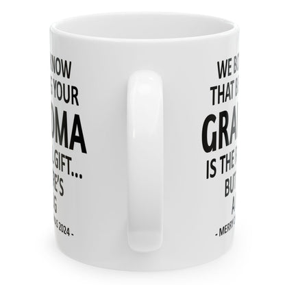 We Both Know That Being Your Grandma Is The Real Gift, But Here's A Mug, Funny Christmas 2024 Gift Coffee Mugs 11oz