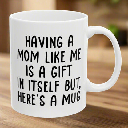 Gifts for Daughter from Mom, Daughter Birthday Gifts, Having a Mom Like Me Gift for Birthday Christmas, Funny Gifts from Parents, Funny 11oz Unique Coffee Cup Mug