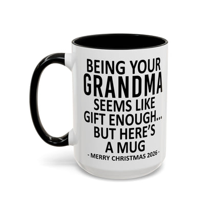 Being Your Grandma Is Gift Enough Funny Christmas 2026 Gift Accent Coffee Mug