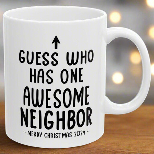 Guess Who Has One Awesome Neighbor Christmas 2024 Gift Coffee Mugs 11 oz