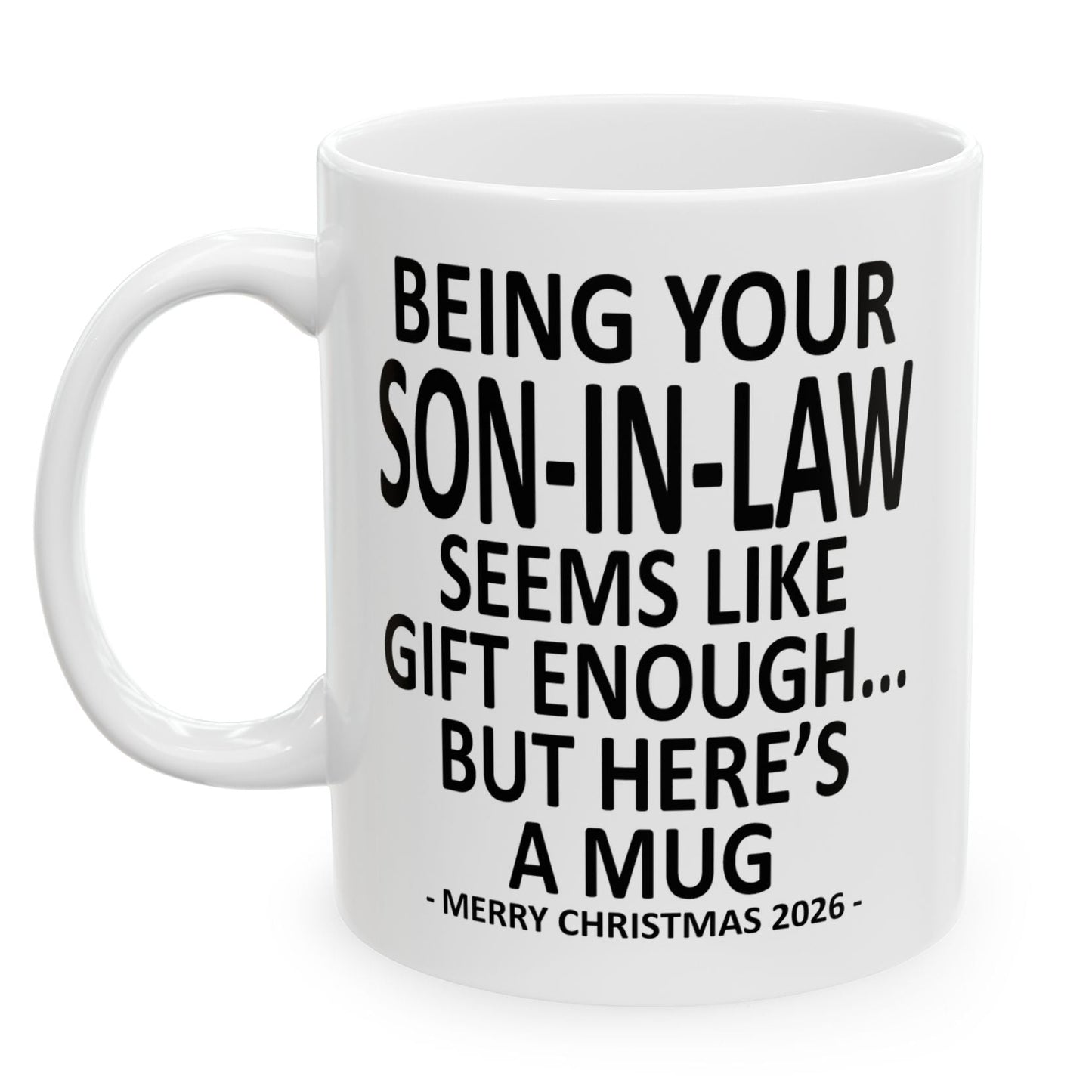 Being Your Son-In-Law Seems Like Gift Enough Funny Christmas 2026 Gift Coffee Mug