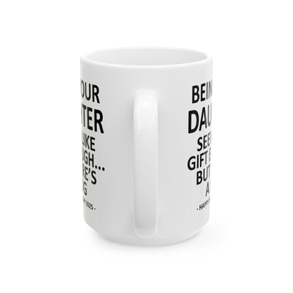 Being Your Daughter Father's Day 2025 Gift 15oz Coffee Mug