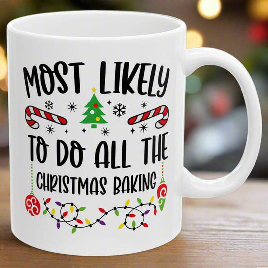 Most Likely To Do All Christmas Baking Family Christmas Coffee Mugs 11 oz