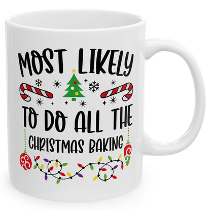 Most Likely To Do All Christmas Baking Family Christmas Coffee Mugs 11 oz